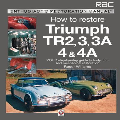 Pre-Owned How to Restore Triumph Tr2, 3, 3a, 4 & 4a: Your Step-By-Step Guide to Body, Trim and Mechanical Restoration (Paperback) 1845842634 9781845842635
