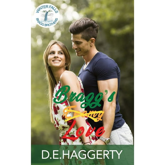 The Bragg Brothers Bragg's Love: a grumpy sunshine enemies to lovers small town romantic comedy, Book 2, (Paperback)