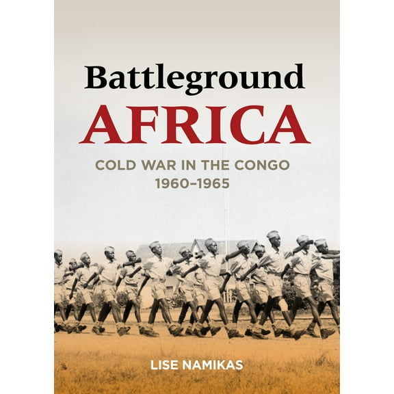 Cold War International History Project: Battleground Africa : Cold War in the Congo, 1960–1965 (Paperback)