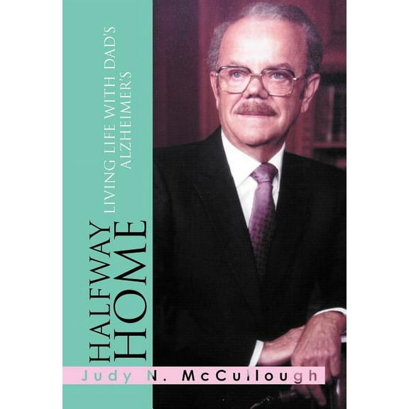 Halfway Home: Living Life with Dad's Alzheimer's, (Hardcover)