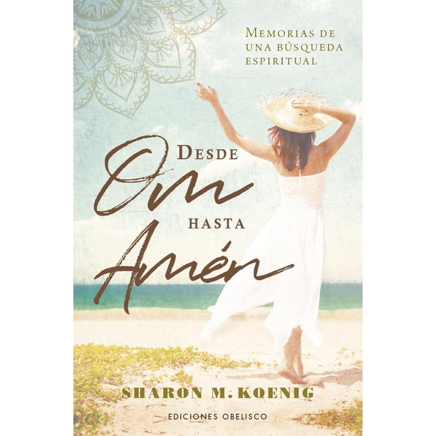 Libro Desde Om Hasta Amen Tapa Blanda, Autor Sharon M. Koenig, Editorial Ediciones Obelisco