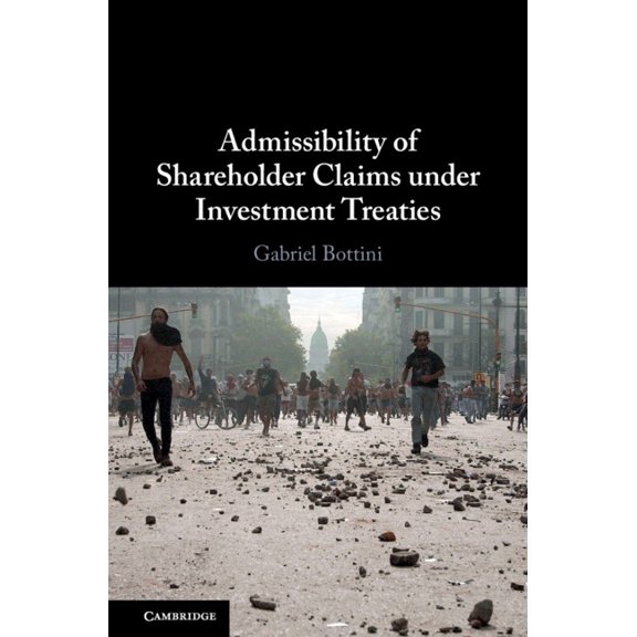 Admissibility of Shareholder Claims Under Investment Treaties, (Hardcover)
