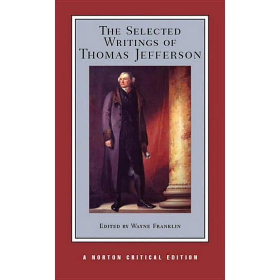 Norton Critical Editions The Selected Writings of Thomas Jefferson, Book 0, (Paperback)
