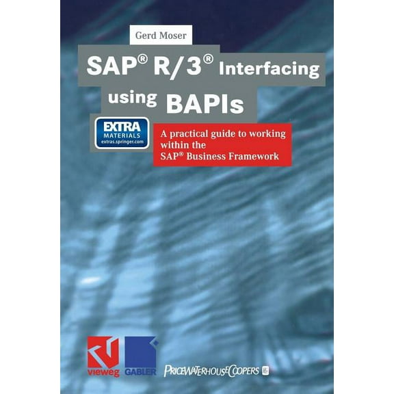 SAP(R) R/3(r) Interfacing Using Bapis: A Practical Guide to Working Within the SAP(R) Business Framework (Softcover Reprint of the Origi)