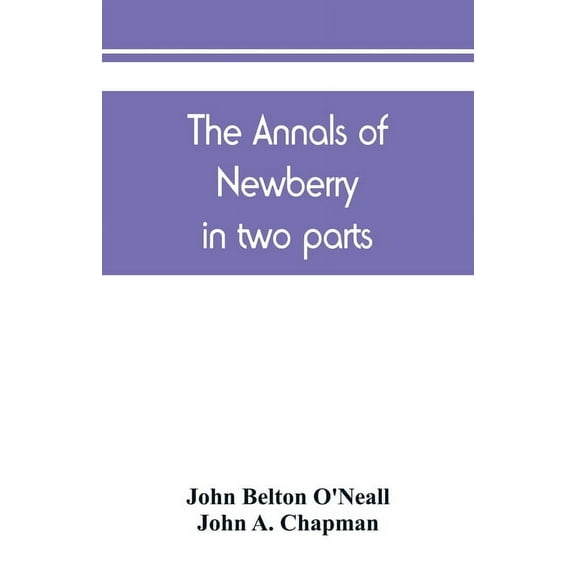 The annals of Newberry: in two parts, (Paperback)