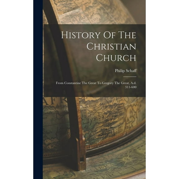 History Of The Christian Church: From Constantine The Great To Gregory The Great, A.d. 311-600 (Hardcover)
