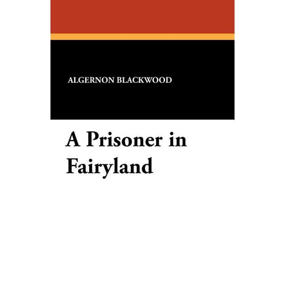 A Prisoner in Fairyland, (Paperback)