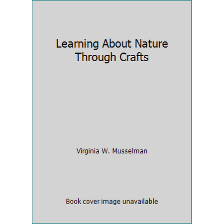 Learning About Nature Through Crafts [Hardcover - Used]