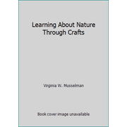 Learning About Nature Through Crafts [Hardcover - Used]