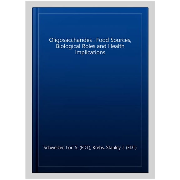 Pre-Owned Oligosaccharides : Food Sources, Biological Roles and Health Implications