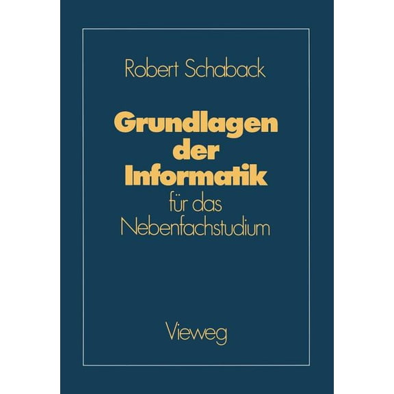 Grundlagen Der Informatik: Für Das Nebenfachstudium, (Paperback)