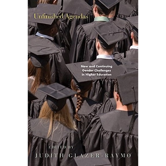 Pre-Owned Unfinished Agendas: New and Continuing Gender Challenges in Higher Education (Hardcover) 080188862X 9780801888625