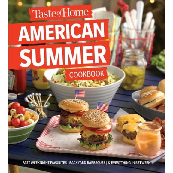 Pre-Owned Taste of Home American Summer Cookbook: Fast Weeknight Favorites, Backyard Barbecues and Everything in Between Paperback