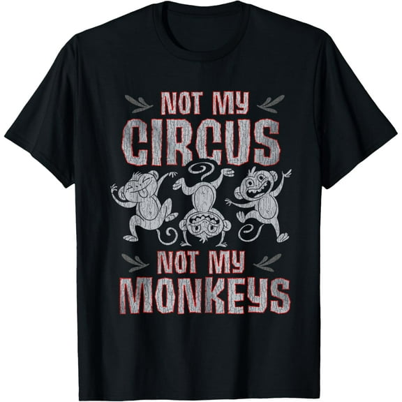 Not My Monkey Not My Circus Shirt Funny Monkey Quotes T-Shirt