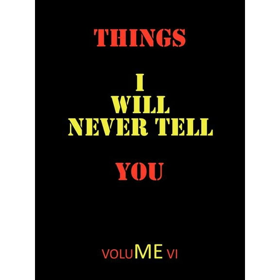 Things I Will Never Tell You