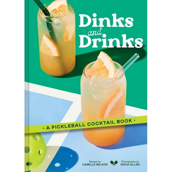 Dinks and Drinks: A Pickleball Cocktail Book, (Hardcover)