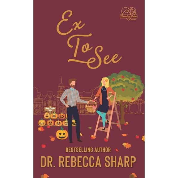Ex To See: A Fake Relationship Romance (Paperback) by Dr. Rebecca Sharp