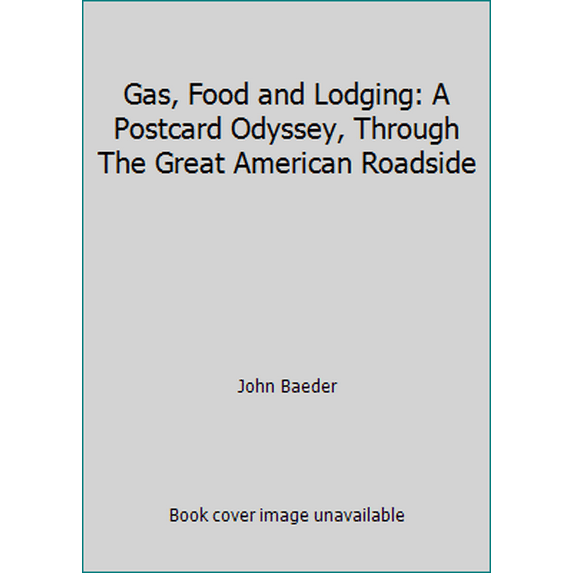 Pre-Owned Gas, Food and Lodging: A Postcard Odyssey, Through The Great American Roadside (Hardcover) 0896593088 9780896593084