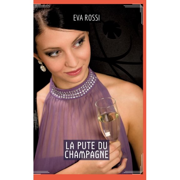 La Pute du Champagne: Histoires Ã©rotiques chaudes et passionnÃ©es pour adultes, (Hardcover)