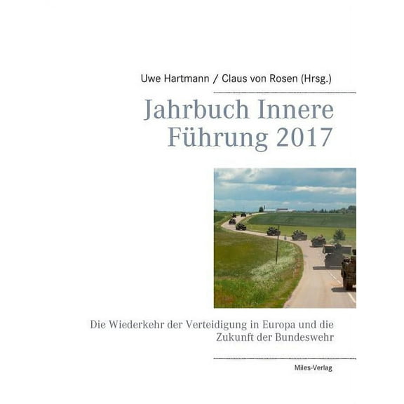 Jahrbuch Innere Führung 2017: Die Wiederkehr der Verteidigung in Europa und die Zukunft der Bundeswehr, (Paperback)