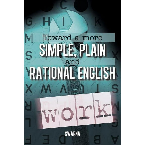 Toward a More Simple, Plain and Rational English, (Paperback)