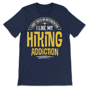 Funny Hiking T-Shirt - I Like My Addiction