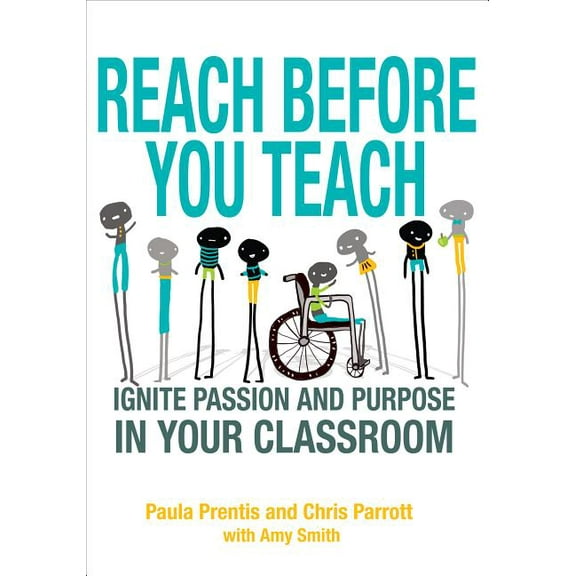 Reach Before You Teach: Ignite Passion and Purpose in Your Classroom, (Paperback)