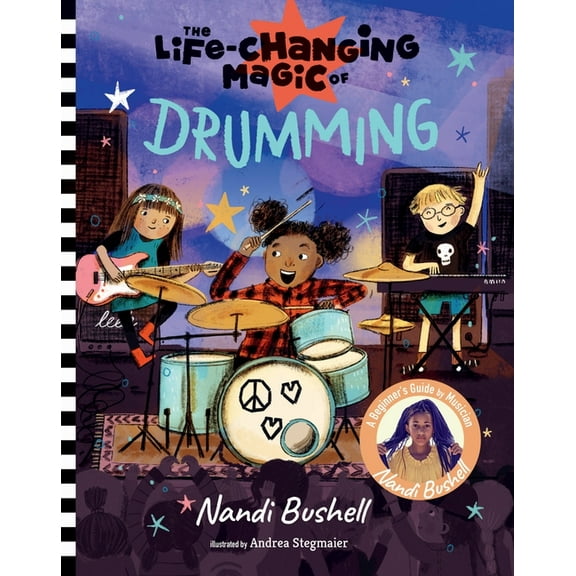 Life-Changing Magic The Life-Changing Magic of Drumming: A Beginner's Guide by Musician Nandi Bushell, (Hardcover)