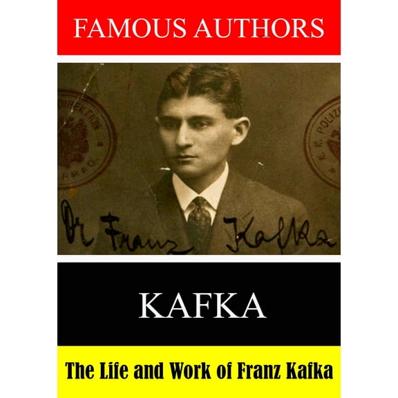 Famous Authors: The Life and Work of Franz Kafka