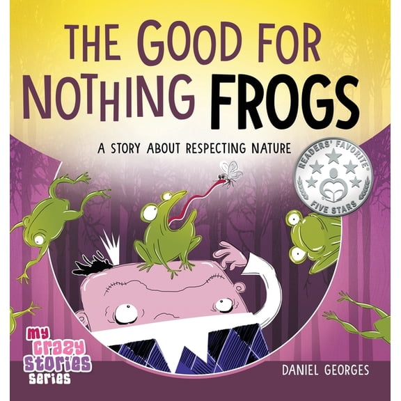 My Crazy Stories The Good for Nothing Frogs, Book 7, (Hardcover)
