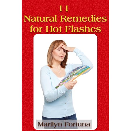11 Natural Remedies For Hot Flashes - eBook