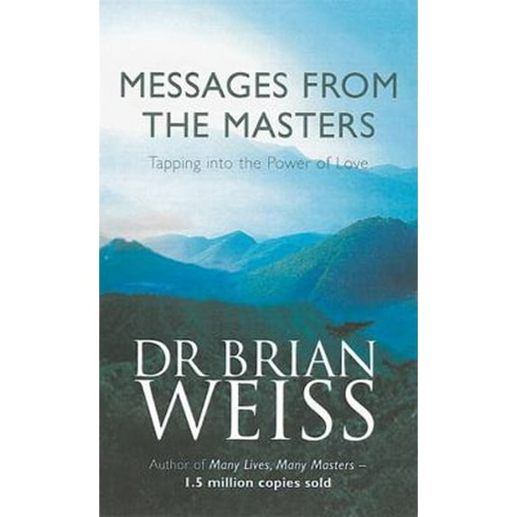 Pre-Owned Messages from the Masters : Tapping into the Power of Love (Paperback) 0749921676 9780749921675