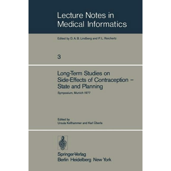 Lecture Notes in Medical Informatics Long-Term Studies on Side-Effects of Contraception -- State and Planning: Symposium of the Study Group 'Side-Effects of , Book 3, (Paperback)