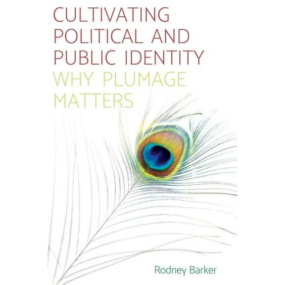 Cultivating Political and Public Identity: Why Plumage Matters, (Paperback)