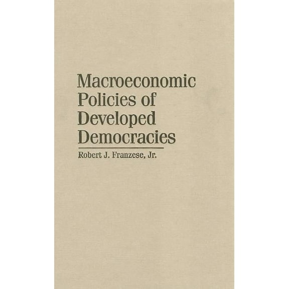 Cambridge Studies in Comparative Politic Macroeconomic Policies of Developed Democracies, (Hardcover)