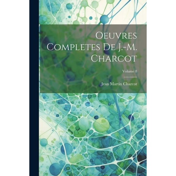 Oeuvres Completes De J.-M. Charcot; Volume 8 (Paperback)