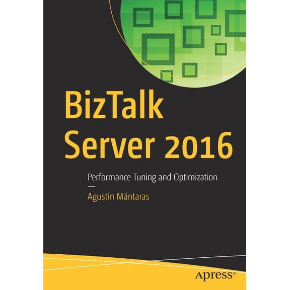 BizTalk Server 2016: Performance Tuning and Optimization, (Paperback)