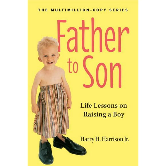 De Père en Fils, Leçons de Vie sur l'Éducation d'Un Garçon