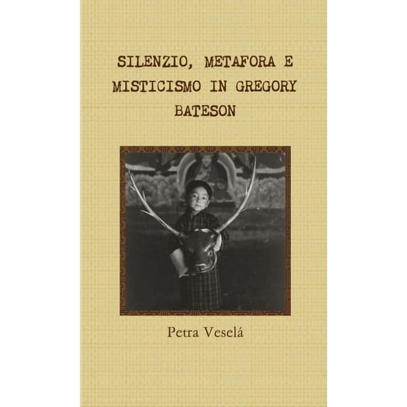 Silenzio, Metafora E Misticismo in Gregory Bateson, (Paperback)