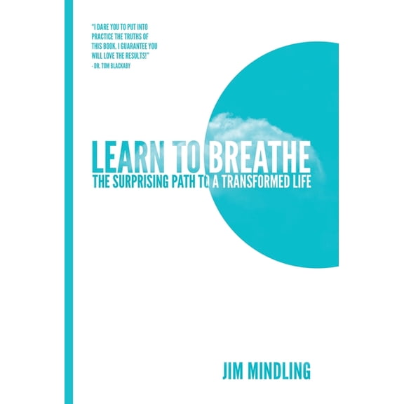 Learn to Breathe: The Surprising Path to a Transformed Life, (Hardcover)