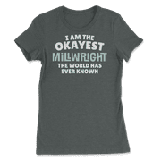 Funny Millwright T-Shirt - I'm the Okayest!