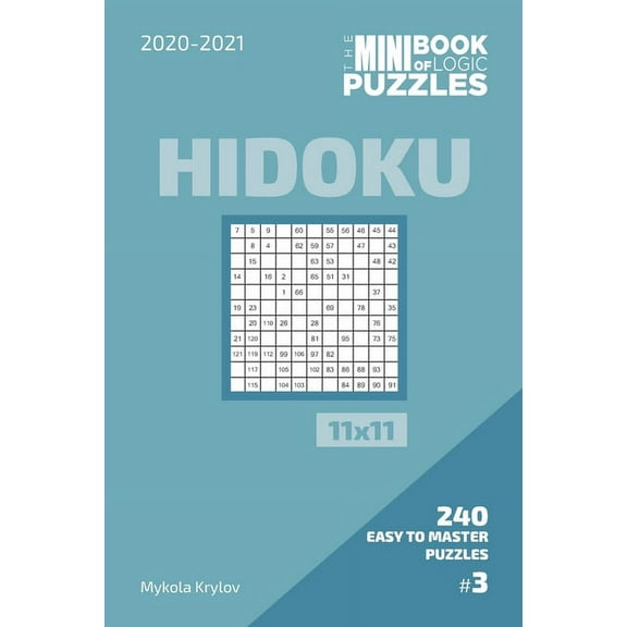 The Mini Book Of Logic Puzzles 2020-2021. Hidoku 11x11 - 240 Easy To Master Puzzles. #3 (Paperback)