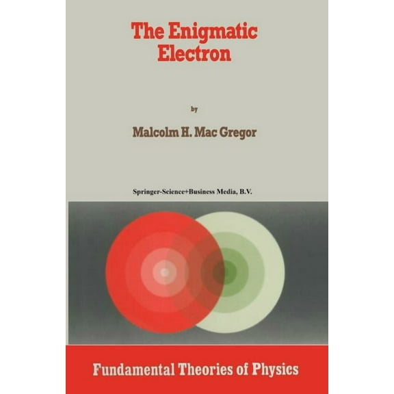 Fundamental Theories of Physics The Enigmatic Electron, Book 49, (Paperback)