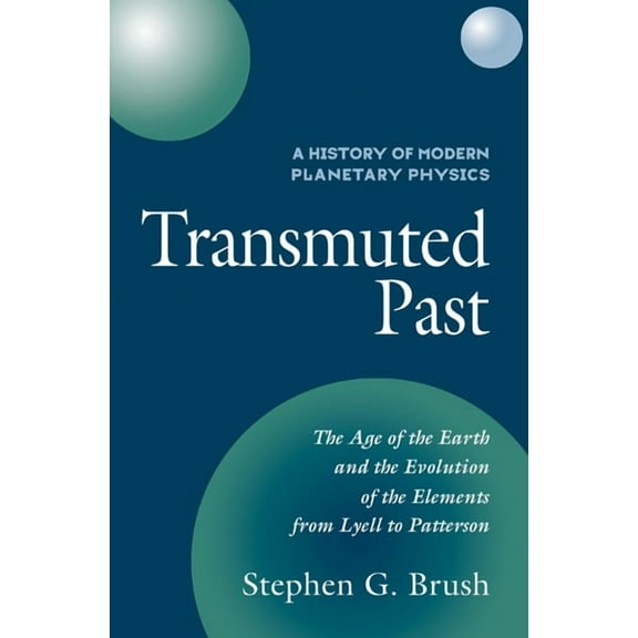 History of Modern Planetary Physics A History of Modern Planetary Physics: Volume 2, the Age of the Earth and the Evolution of the Elements from Lyell to Pa, Book 2, (Paperback)