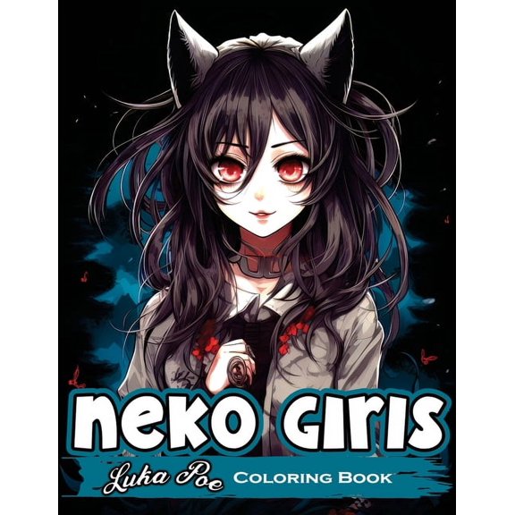 Neko Girls: Relax and Unleash Your Creativity with Adorable Neko Girls!, (Paperback)