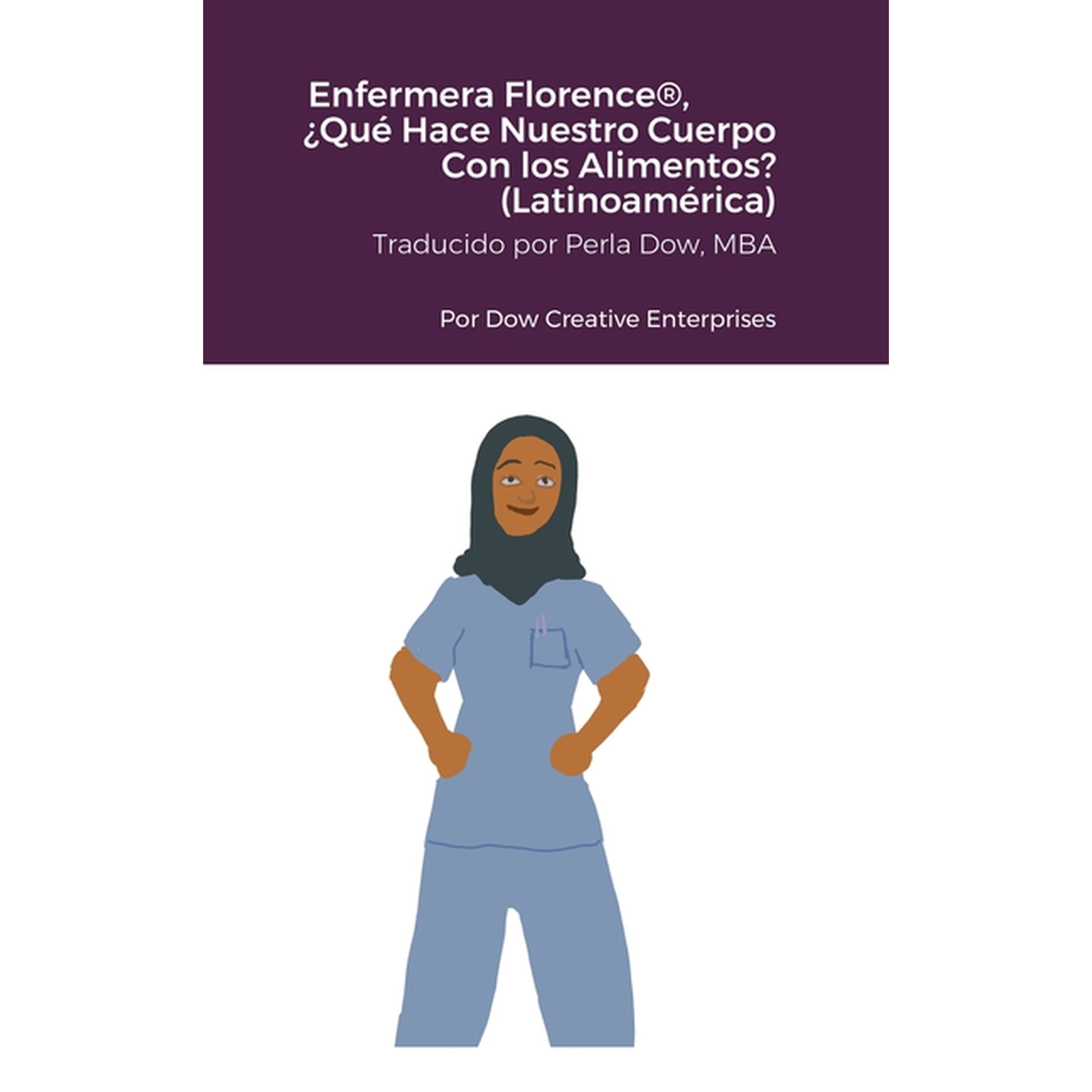 Enfermera Florence(R) &iquest;Qu&eacute; Hace Nuestro Cuerpo Con los Alimentos? (Latinoam&eacute;rica) (Hardcover)