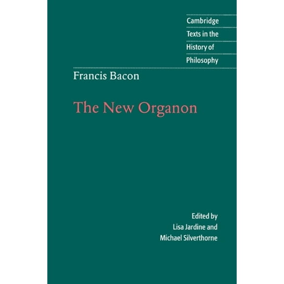 Cambridge Texts in the History of Philos Francis Bacon: The New Organon, (Paperback)
