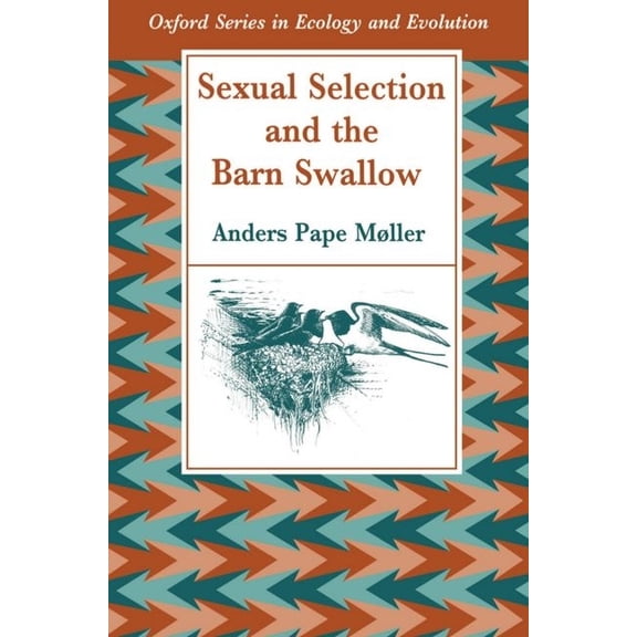 Oxford Ecology and Evolution Sexual Selection and the Barn Swallow, (Paperback)