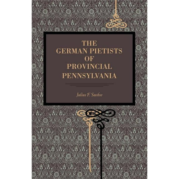 The German Pietists of Provincial Pennsylvania, (Paperback)