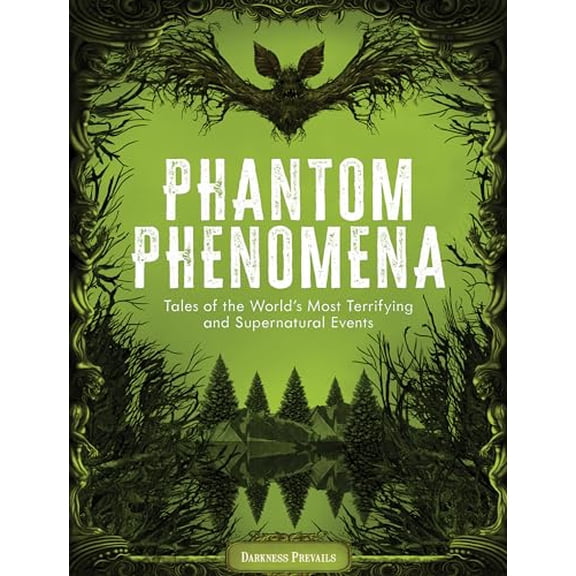 Pre-Owned Phantom Phenomena: Tales of the World's Most Terrifying and Supernatural Events (Hardcover) 1577154339 9781577154334